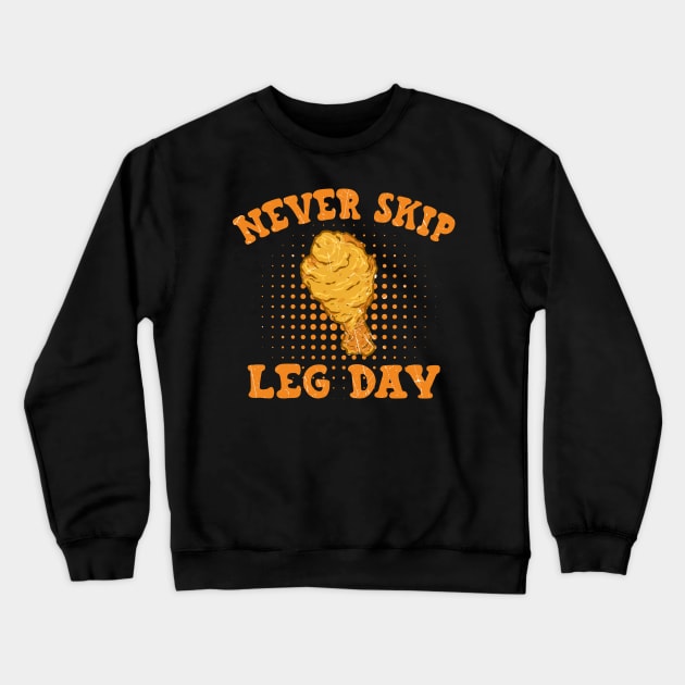 Fried Chicken Never Skip Leg Day Crewneck Sweatshirt by busines_night